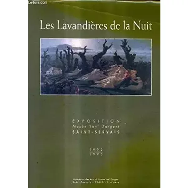 LES LAVANDIERES DE LA NUIT - EXPOSITION AU MUSEE YAN D'ARGENT A SAINT SERVAIS - ETE 1992 ETE 1993. - BERTHOU JEAN