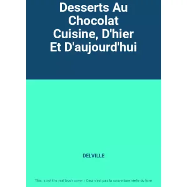 Desserts Au Chocolat Cuisine, D'hier Et D'aujourd'Hui - Delville-image