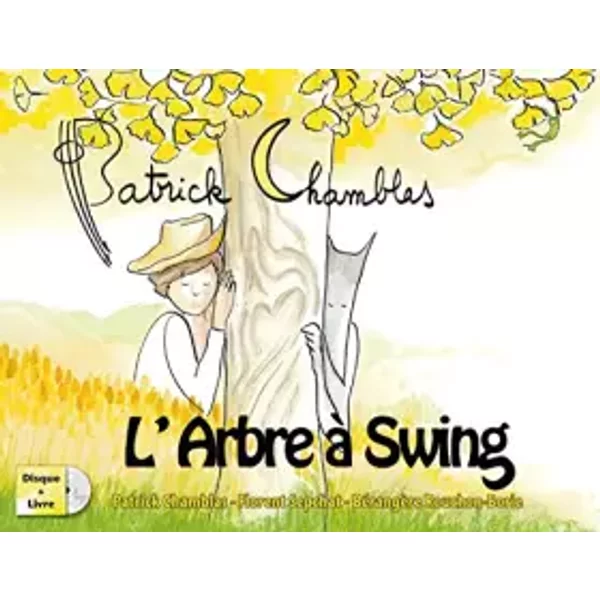 L’Arbre a Swing (Livre (CD Offert) - Patrick Chamblas, Patrick Chamblas, Florent Sepchat, Bérangère Rouchon-Borie