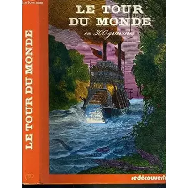 LE TOUR DU MONDE EN 300 GRAVURES / COLLECTION REDECOUVERTES - STERNBERG JACQUES - CHAPELOT PIERRE