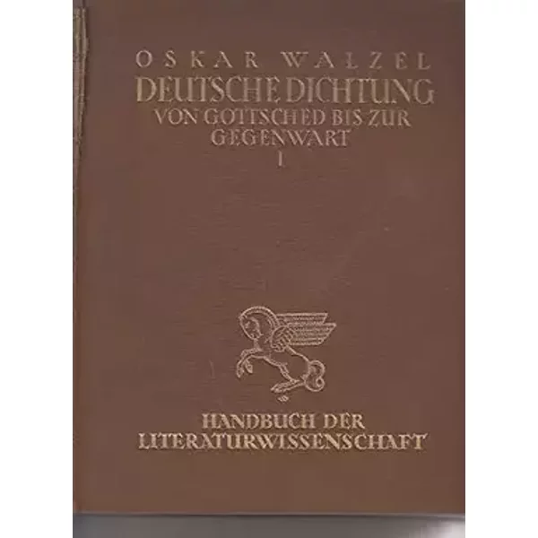Deutsche Dichtung von Gottsched bis zur Gegenwart Teil 1 , I / . Handbuch der Literaturwissenschaft ; ...