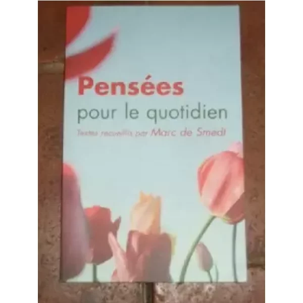 Pensées pour le quotidien. Texte recueillis par Marc de Smedt. - SMEDT (Marc de)