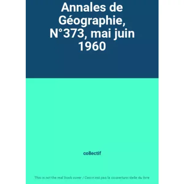 Annales De GéOgraphie, N°373, Mai Juin 1960 - Collectif-image