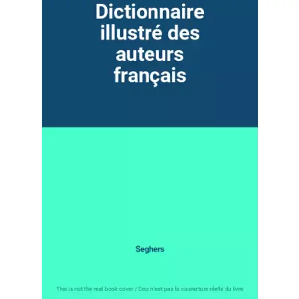Dictionnaire Illustré Des Auteurs FrançAis - Seghers-image