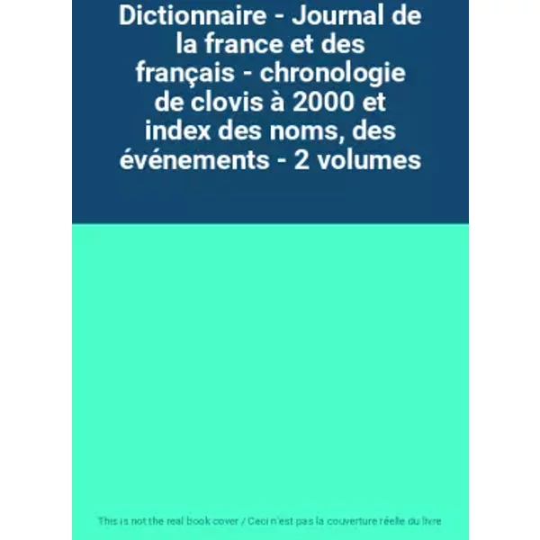 Dictionnaire - Journal De La France Et Des FrançAis - Chronologie De Clovis à 2000 Et Index Des Noms, Des éVéNements - 2 Volumes-image