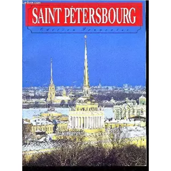 SAINT-PETERSBOURG - EDITION FRANCAISE - PETERHOF - TSARSKOE SELO - PAVLOVSK - COLLECTIF