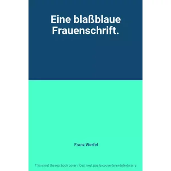 Eine blaßblaue Frauenschrift. - Franz Werfel