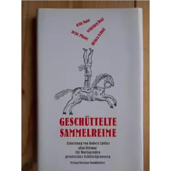 Geschüttelte Sammelreime : mit Wortspenden geistreicher Schüttelgenossen. - Robert (Mitwirkender) Löffler
