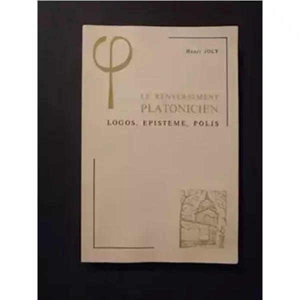 Le renversement platonicien, logos, épistème, polis