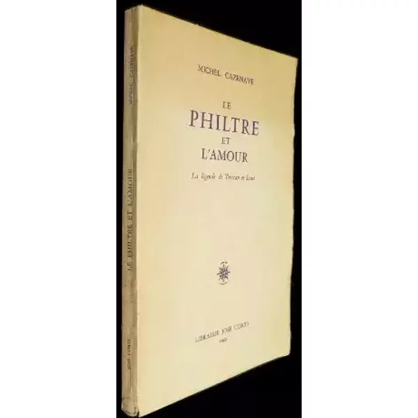 Le philtre et l'amour (La légende de Tristan et Iseut) - Cazenave Michel