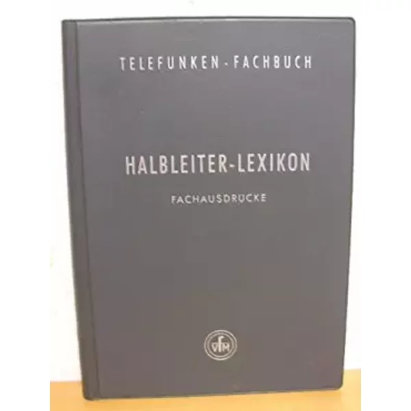 Halbleiter - Lexikon - Fachausdrücke. Telefunken - Fachbuch. - unbekannt