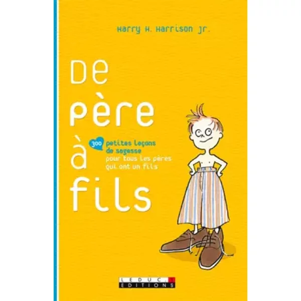 De PèRe à Fils : 300 Petites LeçOns De Sagesse Pour Tous Les Papas Qui Ont Un Fils - Harry H. Harrison Et Dominique Piolet-FrançOise-image