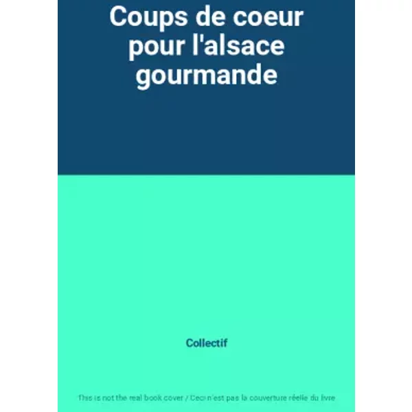 Coups de coeur pour l'alsace gourmande - Collectif