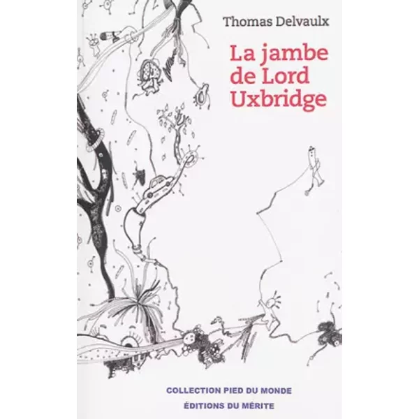 Jambe de Lord Uxbridge (La) - Thomas Delvaulx