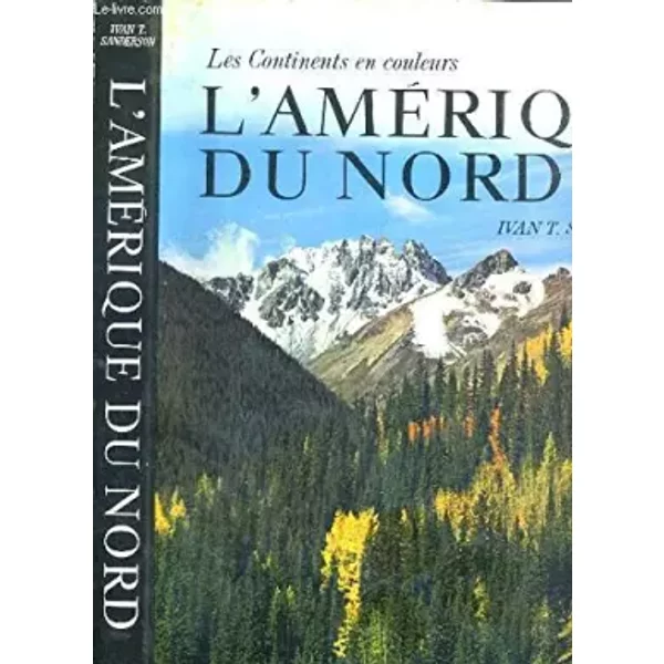 L'AMERIQUE DU NORD - LES CONTINENTS EN COULEURS. - SANDERSON IVAN T.