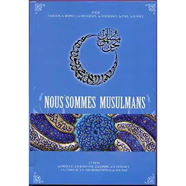 Pour l'amour, le respect, la fraternité, la tolérance, la paix, la justice, Nous sommes musulmans et non au préjugé, à la rancune, à la hain - divers