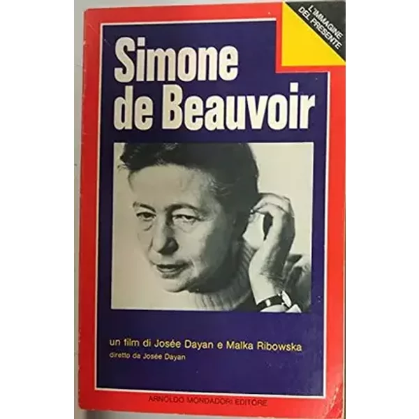 Simone de Beauvoir Un film de Josée Dayan et Malka Ribowska réalisé par Josée Dayan - Dayan Josée Ribowska Malka