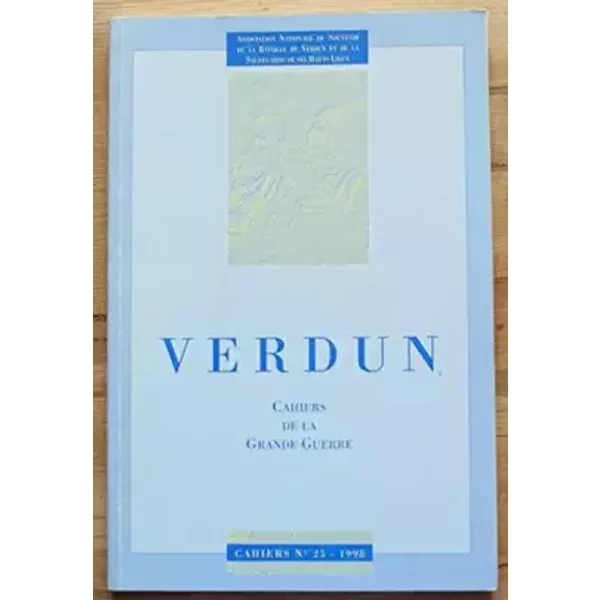 ASSOCIATION NATIONALE DU SOUVENIR DE LA BATAILLE DE VERDUN ET DE LA SAUVEGARDE DE SES HAUTS LIEU - CAHIERS N°25 1998 CAHIERS DE LA GRANDE GU - COLLECTIF