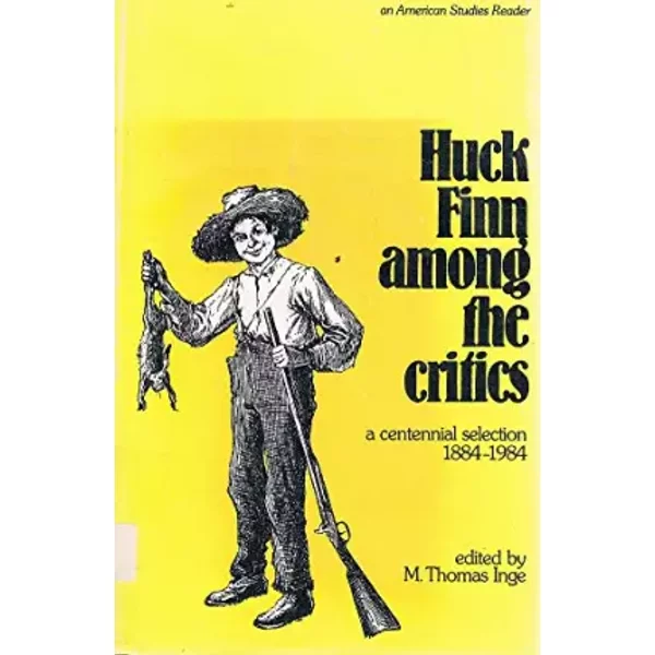 Huck Finn Among The Critics: A Centennial Selection 1884-1984 - Inge M Thomas