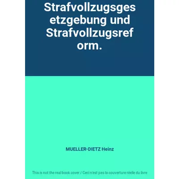 Strafvollzugsgesetzgebung und Strafvollzugsreform. - MUELLER-DIETZ Heinz