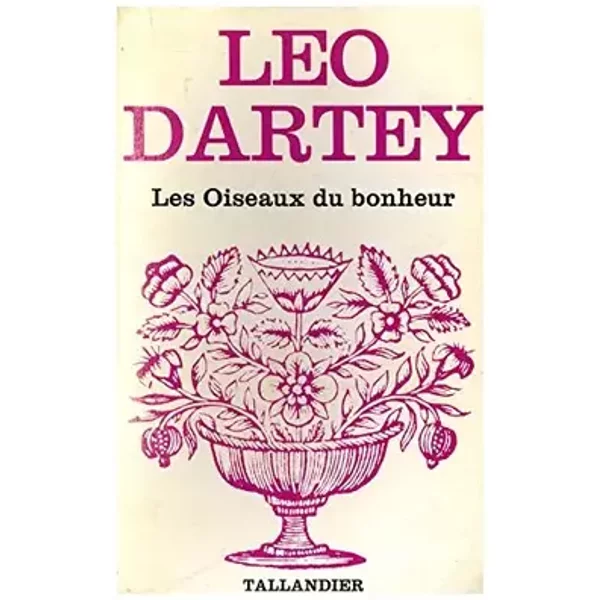 Les oiseaux du bonheur / Dartey, Léo / Réf 11765 - Léo Dartey