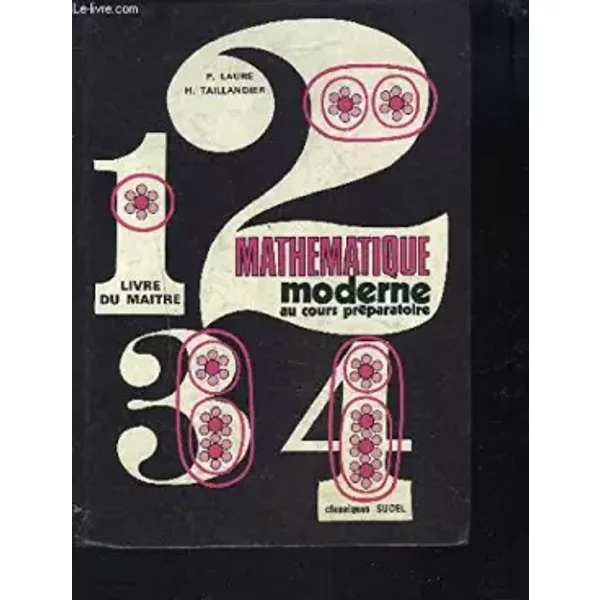 MATHEMATIQUE MODERNE AU COURS PREPARATOIRE / LIVRE DU MAITRE - LAURE P. / TAILLANDIER H.