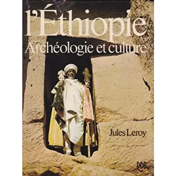 L'Ethiopie. Archéologie et culture. - LEROY (Jules)