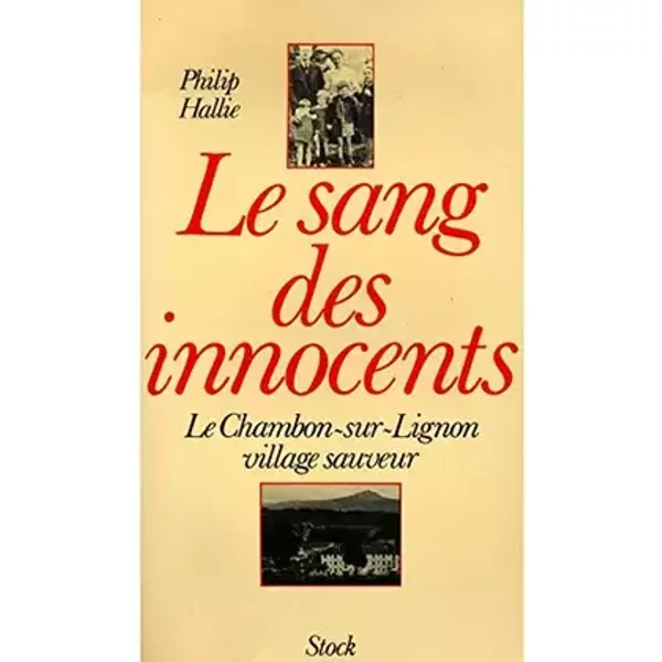 Le sang des innocents - Le Chambon-sur-Lignon / Hallie, Philip / Réf: 12340 - Philip Hallie