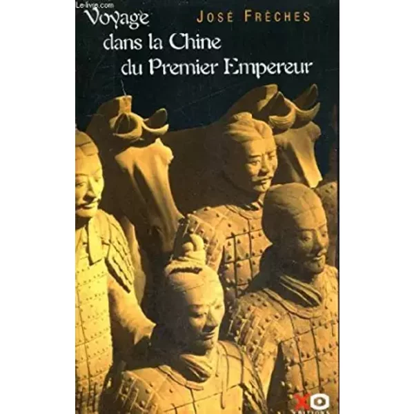 Voyage Dans La Chine Du Premier Empereur. - Freches Jose-image