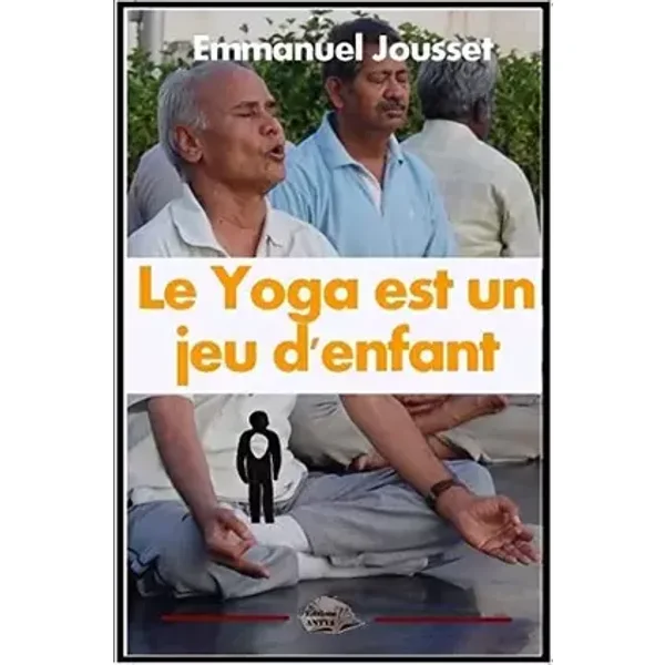 Le yoga est un jeu d'enfant - Emmanuel Jousset