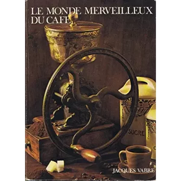 Le Monde Merveilleux Du Café / Jacques Vabre - Martine Et Claude Jolly-image