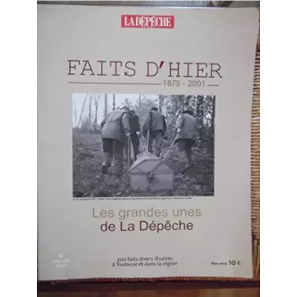 Les Grandes Unes De La DéPêChe : Hors SéRie N°3 - Faits D'hier 1875 - 2001 - Collectif-image