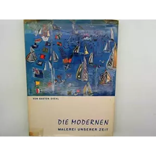 Die Modernen. Malerei unserer Zeit. - Diehl Gaston