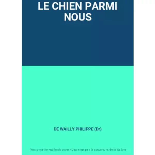 LE Chien Parmi Nous - DE Wailly Philippe (Dr)-image