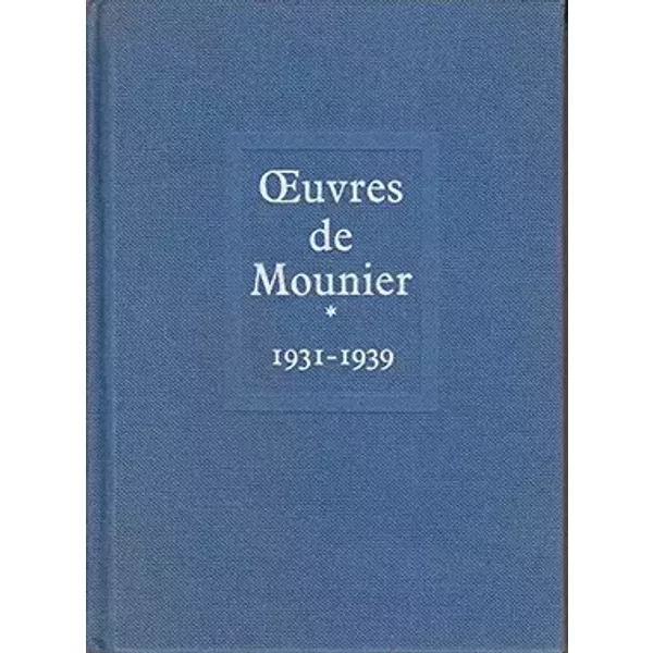 Oeuvres I - 1 - 1931 1939 - Emmanuel MOUNIER