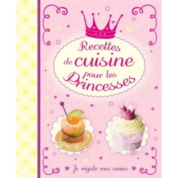 Recettes De Cuisine Pour Les Princesses : Je RéGale Mes Amies - L'impréVu-image
