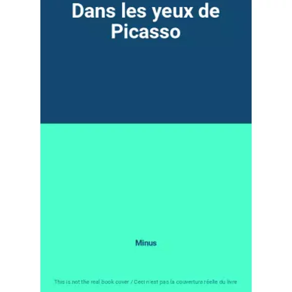 Dans Les Yeux De Picasso - Minus-image
