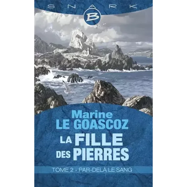 La Fille des pierres T2 Par-delà le sang: La Fille des pierres - Marine Le Goascoz