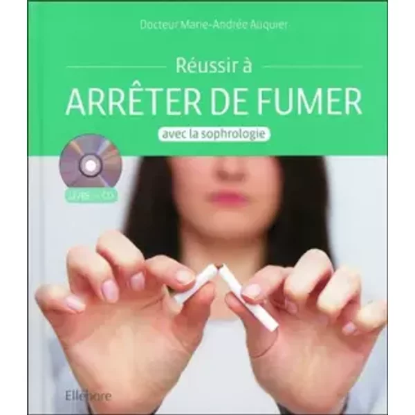 Réussir à arrêter de fumer avec la sophrologie - Livre + CD - Marie-Andrée Auquier