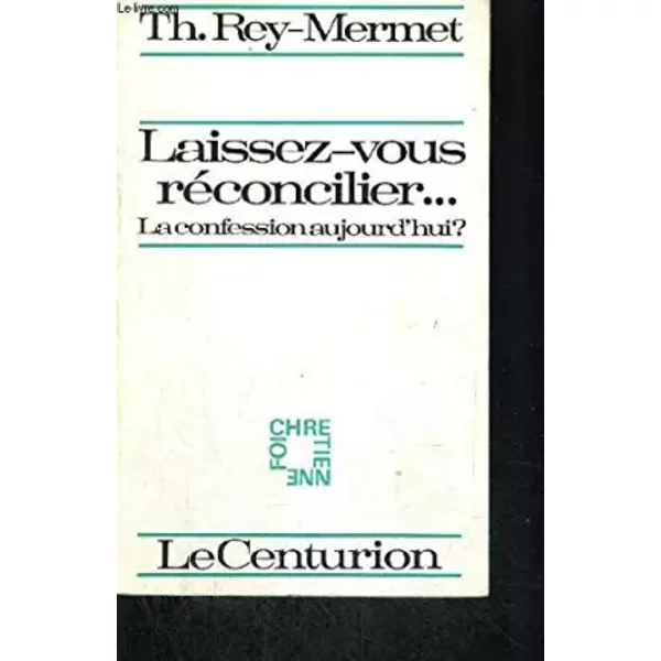 Laissez Vous Reconcilier... La Confession Aujourd Hui - Rey Mermet Th.-image