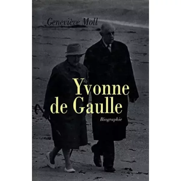 Yvonne de Gaulle Biographie / Moll, Geneviève / Réf19738