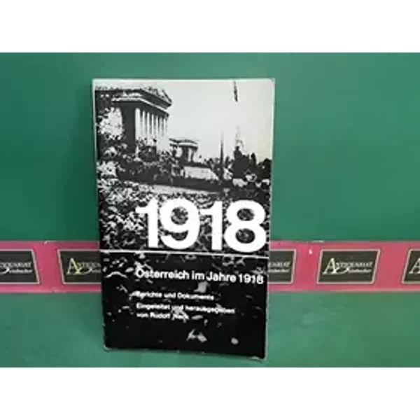 Österreich im Jahre 1918 - Berichte und Dokumente. - Rudolf Neck