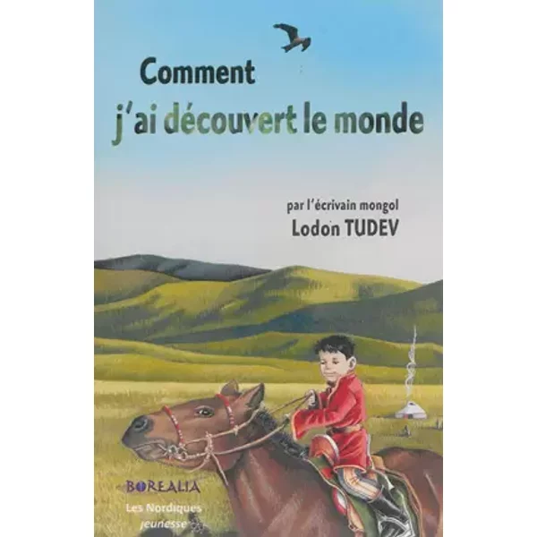 Comment j'ai découvert le monde - Lodon Tudev, Munkhzul Renchin, Isabelle Salmon