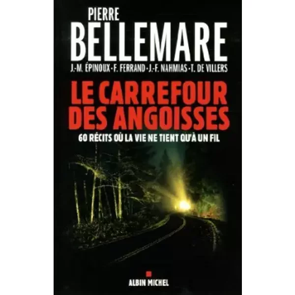 Le carrefour des angoisses : Soixante récits où la vie ne tient qu?à un fil - édition 2013 de Pierre Bellemare (3 janvier 2014) Broché
