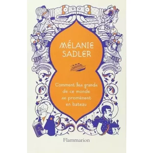 Comment les grands de ce monde se promènent en bateau de Mélanie Sadler (7 janvier 2015) Broché