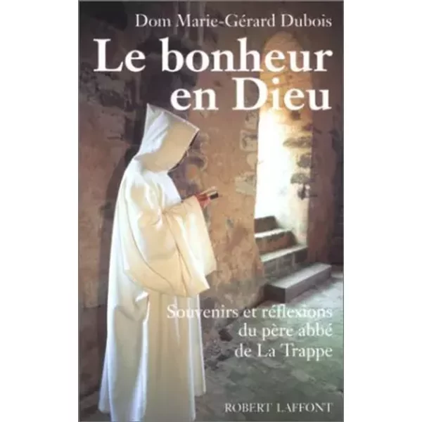 Le Bonheur En Dieu. Souvenirs Et RéFlexions Du PèRe Abbé De La Trappe De Marie-GéRard Dubois (1 FéVrier 1997) Broché-image