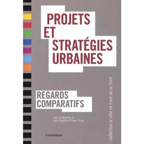 Projets et stratégies urbaines : Regards comparatifs de Alain Bourdin (27 février 2009) Broché