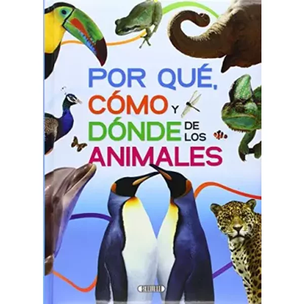 Por Qué, Cómo Y Dónde De Los Animales de Vv.Aa. (E (14 feb 2014) Tapa blanda