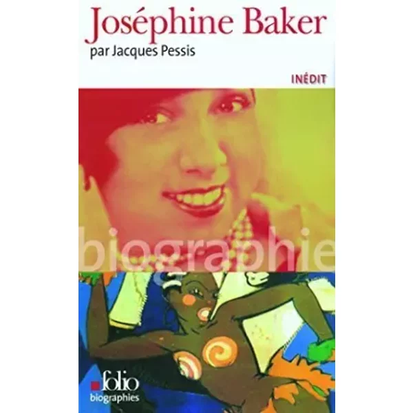 Josephine Baker (Folio Biographies) (French Edition) by Pessis, Jacques (2007) Paperback - Jacques Pessis