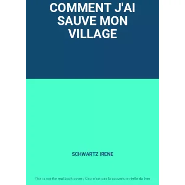 Comment J'ai Sauve Mon Village - Schwartz Irene-image